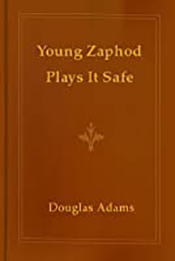Young Zaphod Plays It Safe