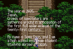 The year is 2035. Japan. Crowds of spectators are gathering around in anticipation of the first full solar eclipse of the twenty-first century. My name is Soma Cruz and I am a high school exchange student studying abroad in Japan.